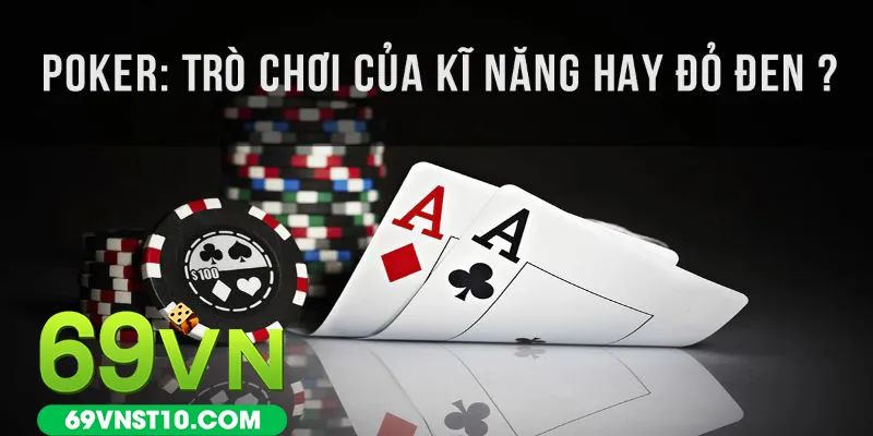 Game bài Poker khái quát thông tin cơ bản