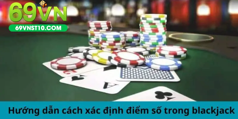 Cách chơi Blackjack về quy tắc tính điểm