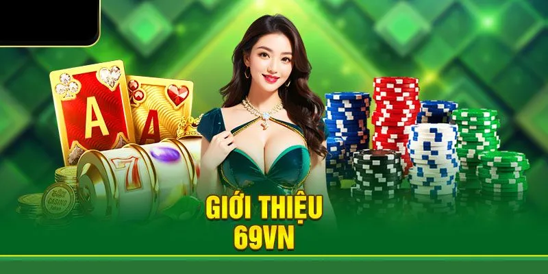 Thông tin cần biết về nhà cái 69VN